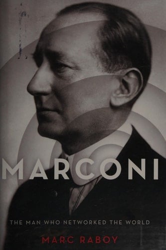 Marconi: The Man Who Networked the World