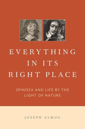 Everything in Its Right Place Spinoza and Life by the Light of Nature