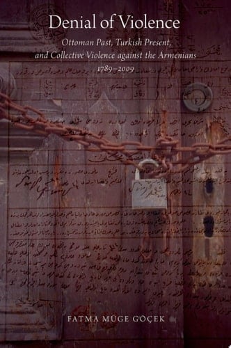 Denial of Violence: Ottoman Past, Turkish Present, and Collective Violence against the Armenians, 1789-2009