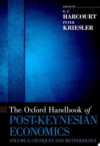 The Oxford Handbook Of Post-keynesian Economics, Volume 2: Critiques And Methodology