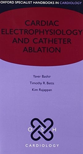 Cardiac Electrophysiology and Catheter Ablation (Oxford Specialist Handbooks in Cardiology)