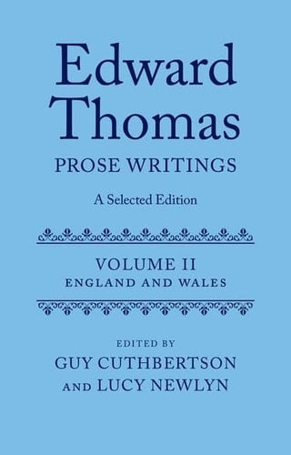 Edward Thomas: Prose Writings: A Selected Edition: Volume II: England and Wales (Edward Thomas Prose Writing Selected Edition)