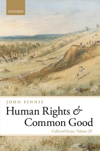 Human Rights and Common Good: Collected Essays Volume III (Collected Essays of John Finnis)