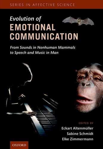 The Evolution of Emotional Communication: From Sounds in Nonhuman Mammals to Speech and Music in Man (Series in Affective Science)