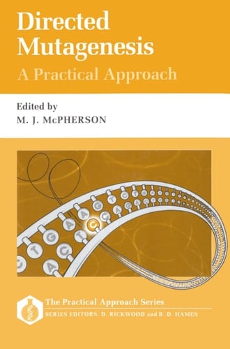 Directed Mutagenesis: A Practical Approach (Practical Approach Series, 73)