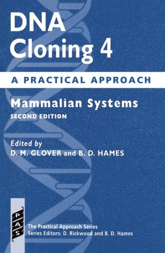 DNA Cloning: A Practical Approach Volume 4: Mammalian Systems (Practical Approach Series, 164)
