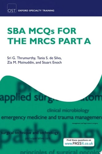 SBA MCQs for the MRCS Part A (Oxford Specialty Training: Revision Texts)