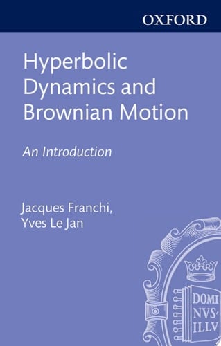 Hyperbolic Dynamics and Brownian Motion: An Introduction (Oxford Mathematical Monographs)
