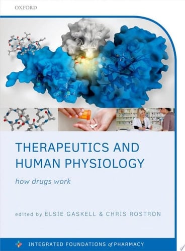 Therapeutics and Human Physiology: How drugs work (Integrated Foundations Of Pharmacy)