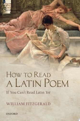 How to Read a Latin Poem: If You Can't Read Latin Yet