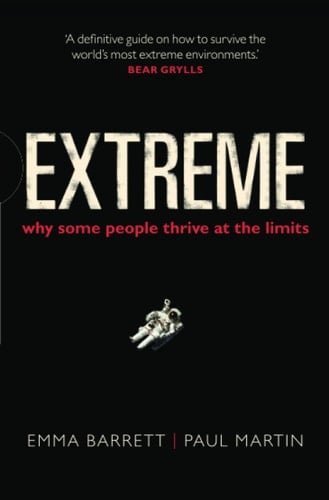 Extreme: Why some people thrive at the limits