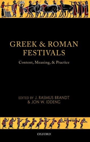 Greek and Roman Festivals: Content, Meaning, and Practice