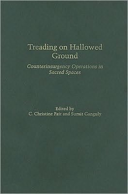 Treading On Hallowed Ground: Counterinsurgency Operations In Sacred Spaces