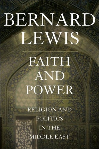 Faith and Power: Religion and Politics in the Middle East