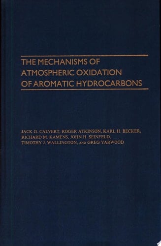 The Mechanisms Of Atmospheric Oxidation Of The Aromatic Hydrocarbons