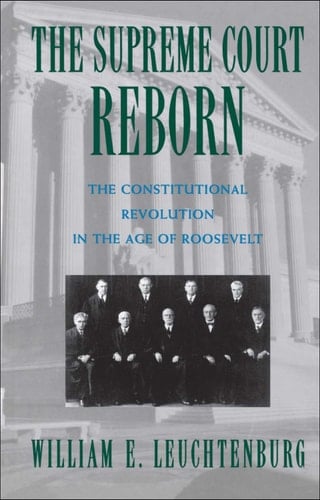 The Supreme Court Reborn: The Constitutional Revolution in the Age of Roosevelt