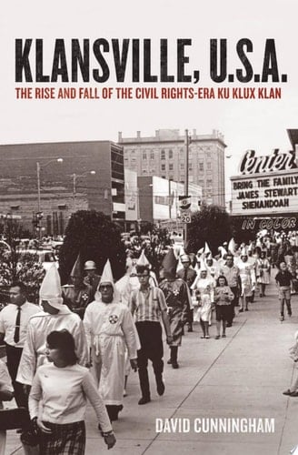 Klansville, U. S. A.: The Rise and Fall of the Civil Rights-Era Ku Klux Klan