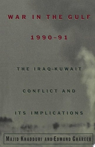 War in the Gulf, 1990-91: The Iraq-Kuwait Conflict and Its Implications