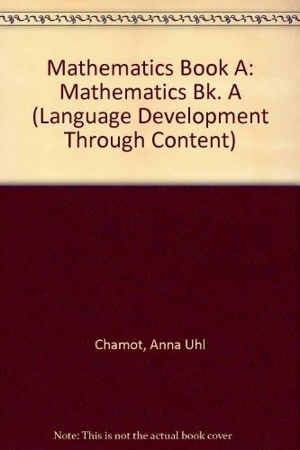 Mathematics, Book A: Learning Strategies for Problem Solving, Student Text (Language Development Through Content Series)