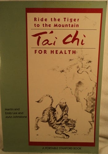 Ride The Tiger To The Mountain: Tai Chi For Health (Portable Stanford)
