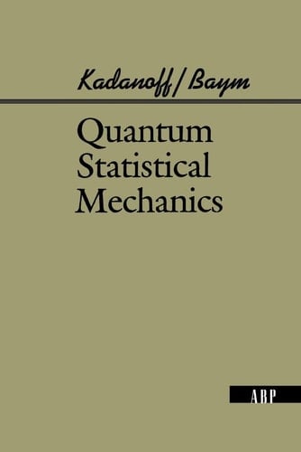 Quantum Statistical Mechanics: Green’s Function Methods in Equilibrium and Nonequilibrium Problems (Advanced Books Classics)