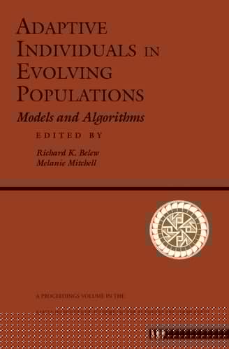 Adaptive Individuals in Evolving Populations: Models and Algorithms (Santa Fe Institute Studies in the Sciences of Complexity, Proceedings Vol 26)