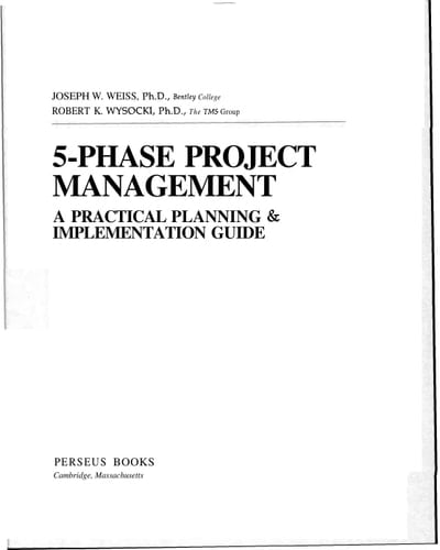 Five-phase Project Management: A Practical Planning And Implementation Guide