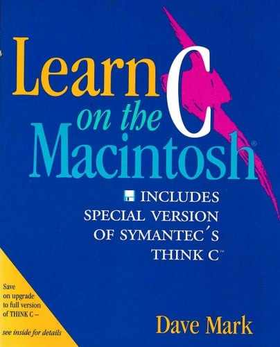 Learn C on the Macintosh: Includes Special Version of Symantec's Think/Disk