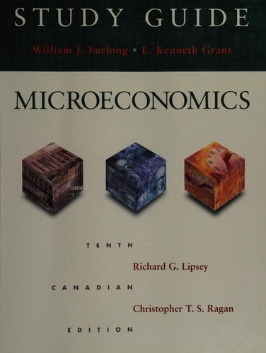 Study Guide for Lipsey and Ragan Microeconomics - Tenth Edition