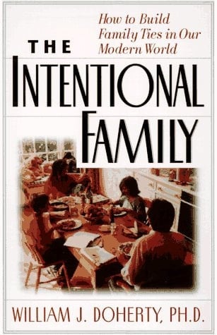 The Intentional Family: How To Build Family Ties In Our Modern World
