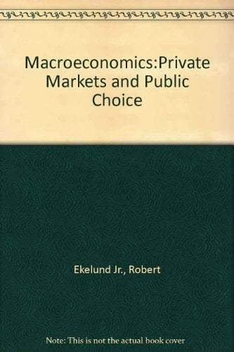 Macroeconomics: Private Markets and Public Choice