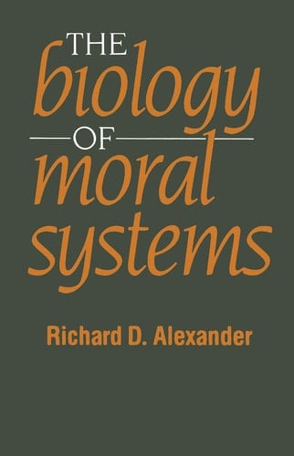 The Biology of Moral Systems (Evolutionary Foundations of Human Behavior Series)