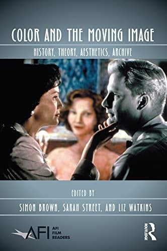 Color and the Moving Image: History, Theory, Aesthetics, Archive