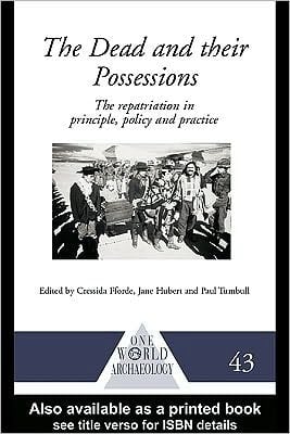 Dead and Their Possessions Repatriation in Principle, Policy and Practice