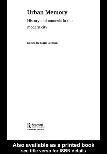 Urban Memory: History and Amnesia in the Modern City
