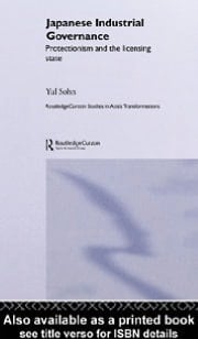 Japanese Industrial Governance: Protectionism and the Licensing State