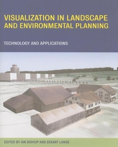 Visualization in Landscape and Environmental Planning : Technology and Applications