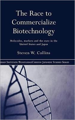 Race to Commercialize Biotechnology: Molecules, Market and the State in Japan and the US