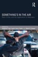 Something's in the Air: Race, Crime, and the Legalization of Marijuana