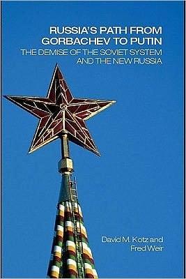 Russia's Path from Gorbachev to Putin: The Demise of the Soviet System and the New Russia