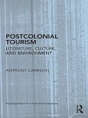 Postcolonial tourism: literature, culture, and environment