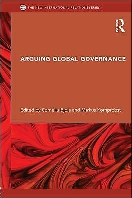 Arguing global governance: agency, lifeworld, and shared reasons