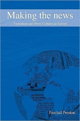 Making the news: journalism and news cultures in contemporary Europe