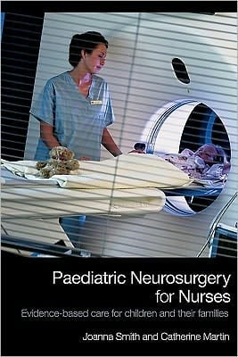 Paediatric Neurosurgery For Nurses: Evidence-based Care For Children And Their Families