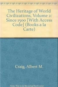 The Heritage of World Civilizations + Myhistorylab: Books a La Carte