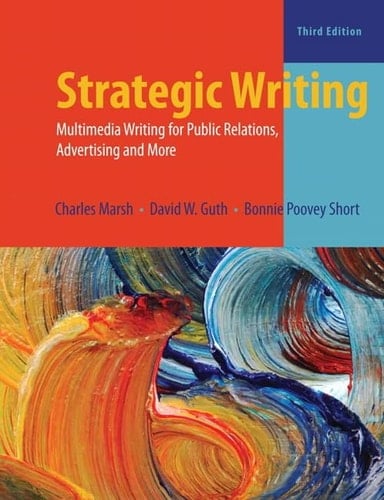 Strategic Writing: Multimedia Writing for Public Relations, Advertising, and More