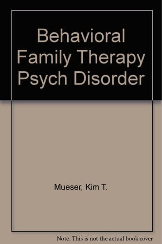 Behavioral Family Therapy for Psychiatric Disorders
