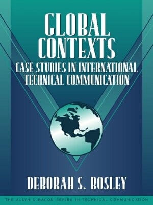 Global Contexts: Case Studies in International Technical Communication (Part of the Allyn & Bacon Series in Technical Communication)