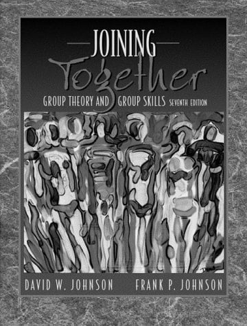 Joining Together: Group Theory and Group Skills (7th Edition)