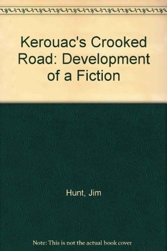 Kerouac's Crooked Road: Development of a Fiction